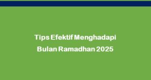 Tips Efektif Menghadapi Bulan Ramadhan 2025